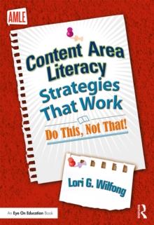 Content Area Literacy Strategies That Work : Do This, Not That!