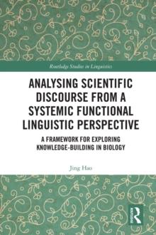 Analysing Scientific Discourse from A Systemic Functional Linguistic Perspective : A Framework for Exploring Knowledge Building in Biology