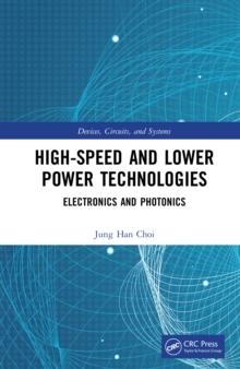 High-Speed and Lower Power Technologies : Electronics and Photonics