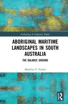 Aboriginal Maritime Landscapes in South Australia : The Balance Ground