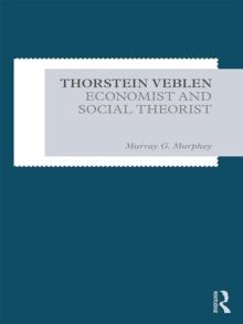 Thorstein Veblen : Economist and Social Theorist