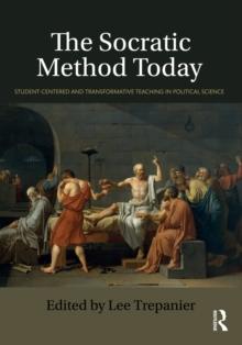 The Socratic Method Today : Student-Centered and Transformative Teaching in Political Science