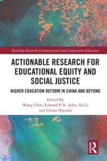 Actionable Research for Educational Equity and Social Justice : Higher Education Reform in China and Beyond