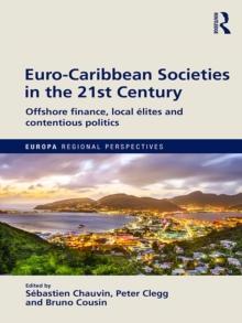 Euro-Caribbean Societies in the 21st Century : Offshore finance, local elites and contentious politics