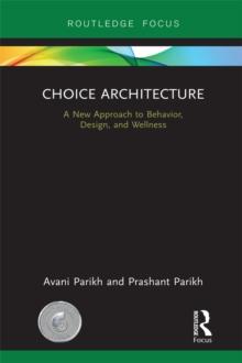 Choice Architecture : A new approach to behavior, design, and wellness