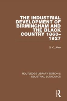 The Industrial Development of Birmingham and the Black Country, 1860-1927