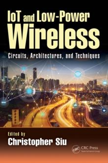 IoT and Low-Power Wireless : Circuits, Architectures, and Techniques