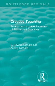 Creative Teaching : An Approach to the Achievement of Educational Objectives