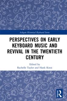 Perspectives on Early Keyboard Music and Revival in the Twentieth Century