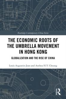 The Economic Roots of the Umbrella Movement in Hong Kong : Globalization and the Rise of China