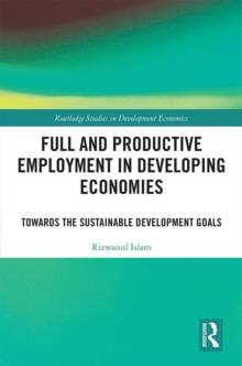 Full and Productive Employment in Developing Economies : Towards the Sustainable Development Goals