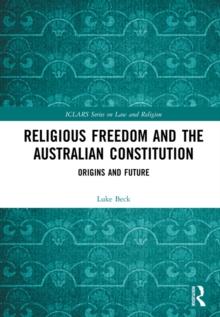 Religious Freedom and the Australian Constitution : Origins and Future