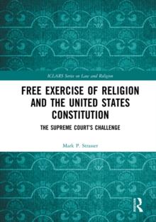 Free Exercise of Religion and the United States Constitution : The Supreme Court's Challenge