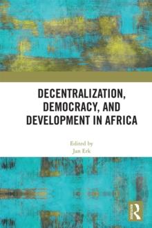 Decentralization, Democracy, and Development in Africa