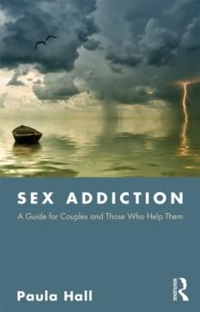 Sex Addiction : A Guide for Couples and Those Who Help Them