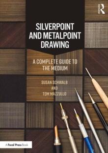 Silverpoint and Metalpoint Drawing : A Complete Guide to the Medium