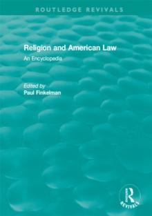 Routledge Revivals: Religion and American Law (2006) : An Encyclopedia