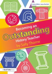 Becoming an Outstanding History Teacher