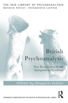 British Psychoanalysis : New Perspectives in the Independent Tradition