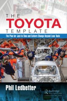 The Toyota Template : The Plan for Just-In-Time and Culture Change Beyond Lean Tools