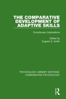 The Comparative Development of Adaptive Skills : Evolutionary Implications