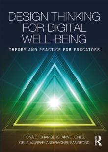 Design Thinking for Digital Well-being : Theory and Practice for Educators