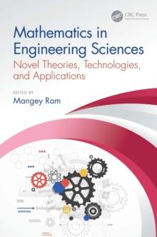 Mathematics in Engineering Sciences : Novel Theories, Technologies, and Applications