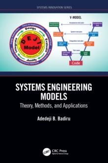 Systems Engineering Models : Theory, Methods, and Applications