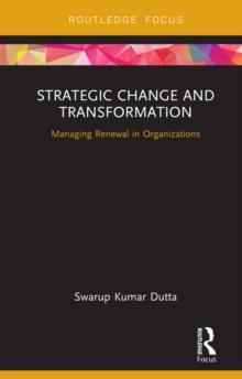 Strategic Change and Transformation : Managing Renewal in Organisations