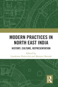 Modern Practices in North East India : History, Culture, Representation