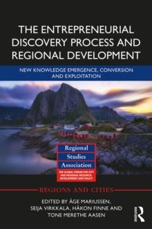 The Entrepreneurial Discovery Process and Regional Development : New Knowledge Emergence, Conversion and Exploitation