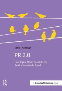 PR 2.0 : How Digital Media Can Help You Build a Sustainable Brand