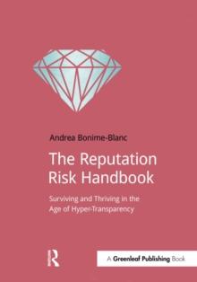 The Reputation Risk Handbook : Surviving and Thriving in the Age of Hyper-Transparency