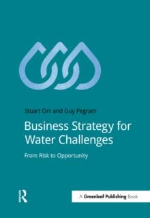 Business Strategy for Water Challenges : From Risk to Opportunity