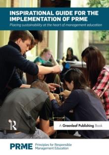 Inspirational Guide for the Implementation of PRME : Placing Sustainability at the Heart of Management Education