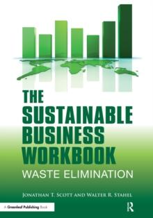 The Sustainable Business Workbook : A Practitioner's Guide to Achieving Long-Term Profitability and Competitiveness