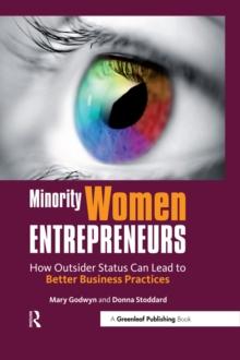 Minority Women Entrepreneurs : How Outsider Status Can Lead to Better Business Practices