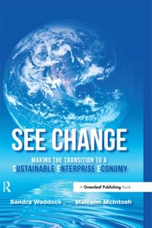 SEE Change : Making the Transition to a Sustainable Enterprise Economy