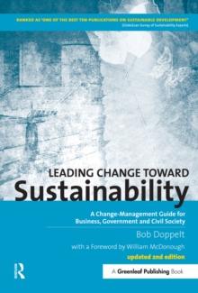 Leading Change toward Sustainability : A Change-Management Guide for Business, Government and Civil Society