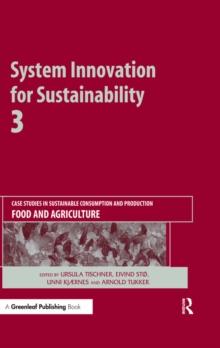 System Innovation for Sustainability 3 : Case Studies in Sustainable Consumption and Production - Food and Agriculture