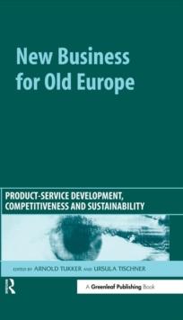 New Business for Old Europe : Product-Service Development, Competitiveness and Sustainability