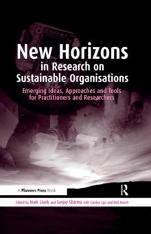 New Horizons in Research on Sustainable Organisations : Emerging Ideas, Approaches and Tools for Practitioners and Researchers