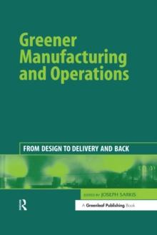 Greener Manufacturing and Operations : From Design to Delivery and Back