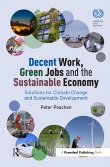 Decent Work, Green Jobs and the Sustainable Economy : Solutions for Climate Change and Sustainable Development