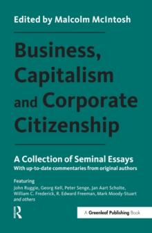 Business, Capitalism and Corporate Citizenship : A Collection of Seminal Essays