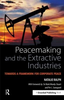 Peacemaking and the Extractive Industries : Towards a Framework for Corporate Peace