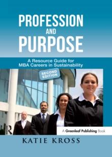 Profession and Purpose : A Resource Guide for MBA Careers in Sustainability