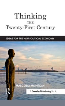 Thinking the Twenty--First Century : Ideas for the New Political Economy