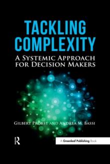 Tackling Complexity : A Systemic Approach for Decision Makers