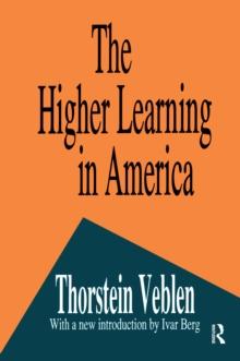 The Higher Learning in America : A Memorandum on the Conduct of Universities by Business Men